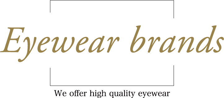 Eyewear brand ~We offer high quality eye wear~
